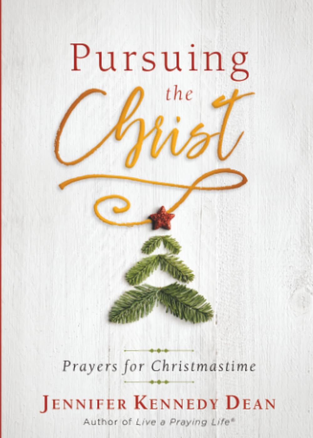 Pursuing the Christ: Prayers for Christmastime 9781563090851