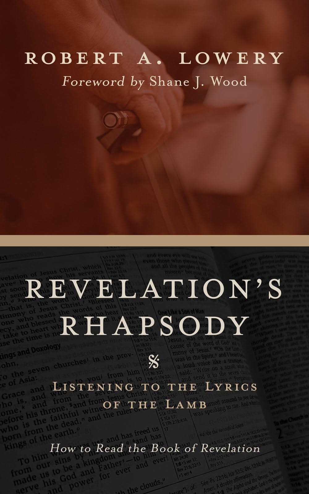 Revelation’s Rhapsody Listening to the Lyrics of the Lamb: How to Read the Book of Revelation 9781970102789