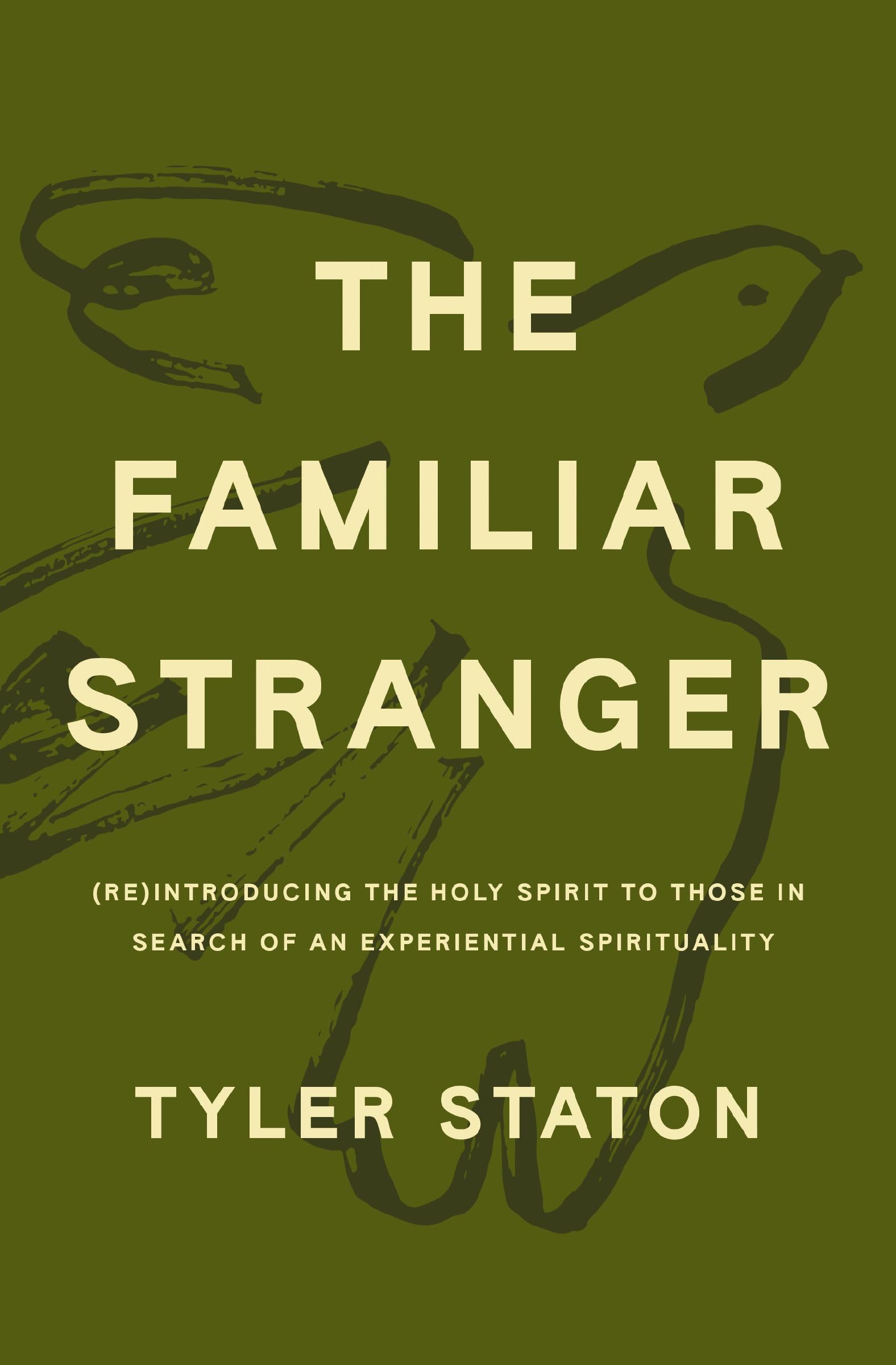 The Familiar Stranger: (Re)Introducing the Holy Spirit to Those in Search of an Experiential Spirituality 9781400247707