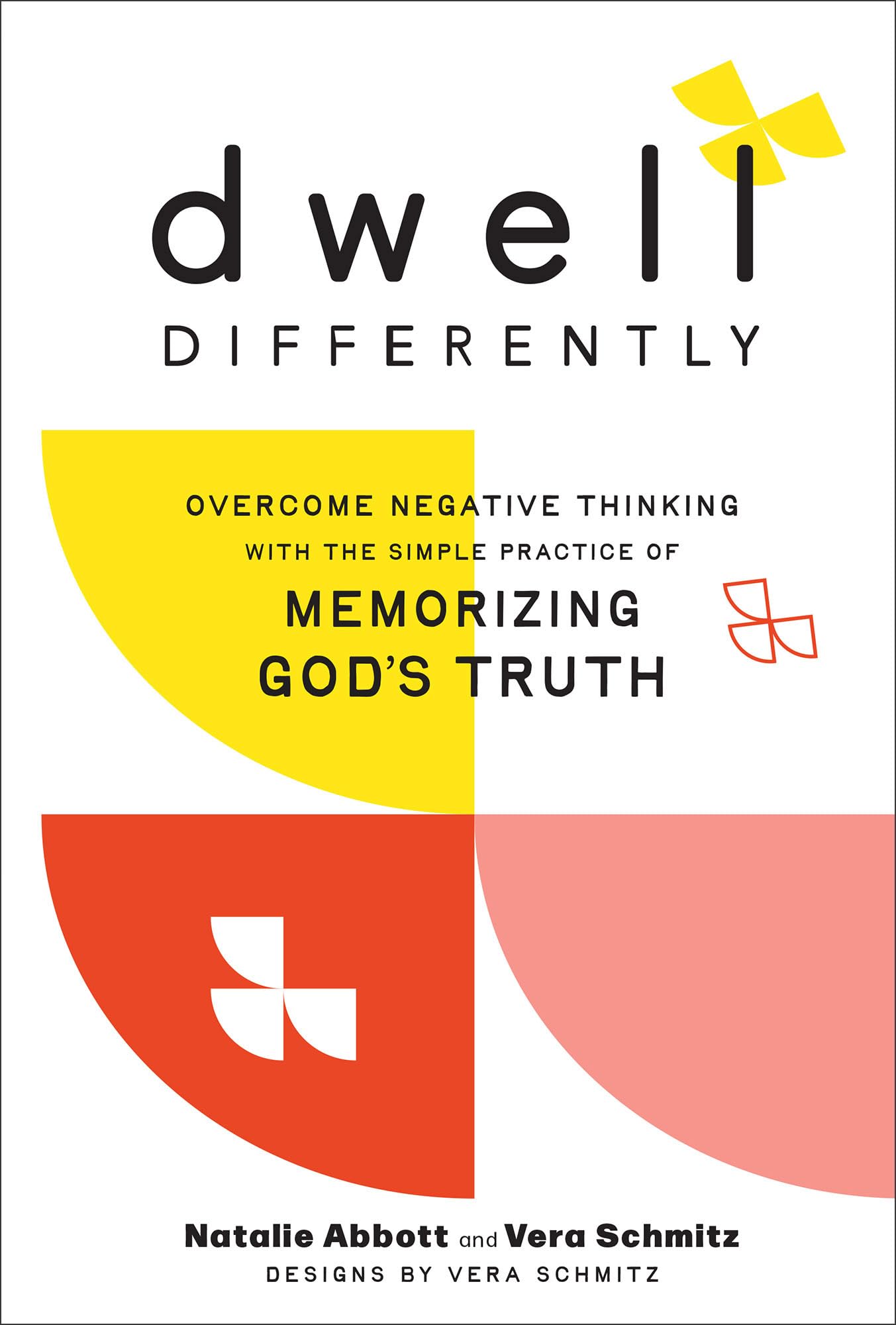 Dwell Differently: Overcome Negative Thinking with the Simple Practice of Memorizing God's Truth 9780764242540
