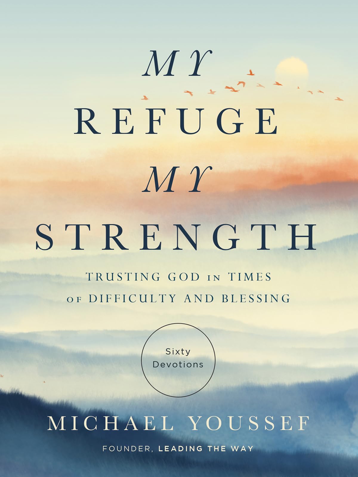 My Refuge, My Strength: Trusting God in Times of Difficulty and Blessing 9780736989077