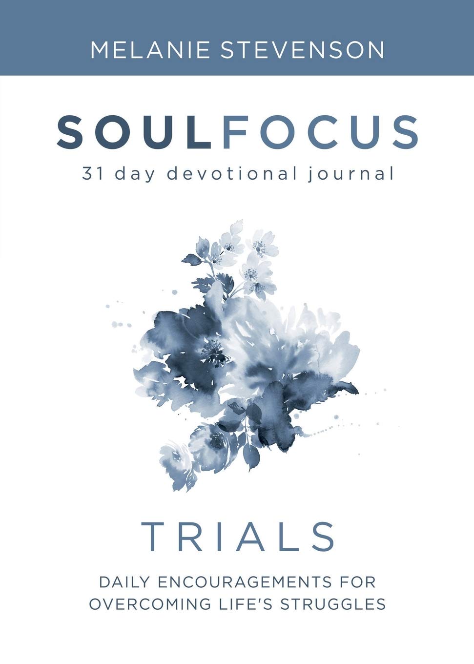 Trials: Daily Encouragements for Overcoming Life's Struggles (Soul Focus) 9781486615391
