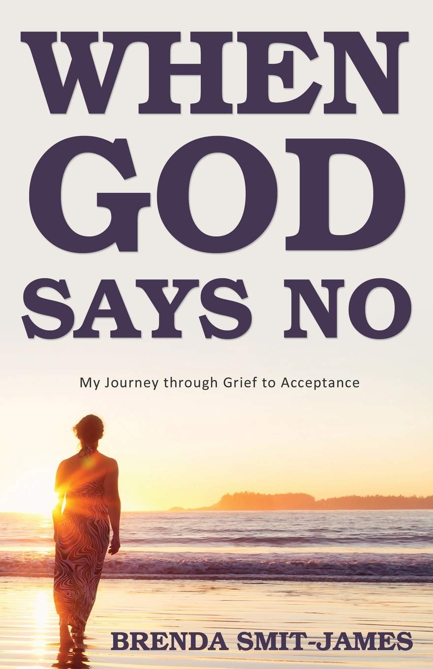 When God Says No: My Journey through Grief to Acceptance 9781486617630