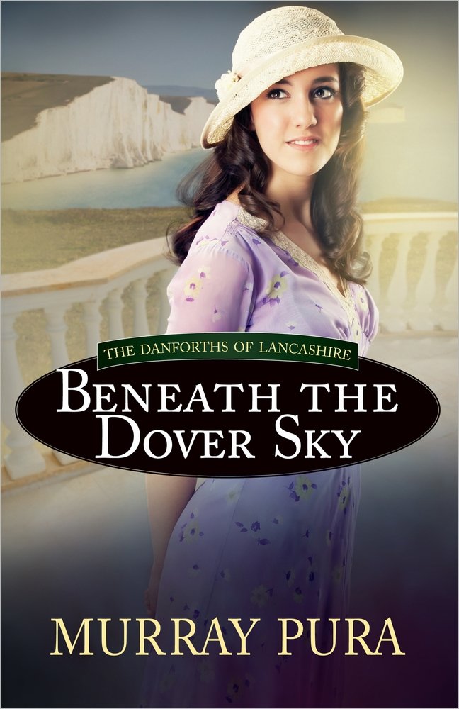 Beneath the Dover Sky (Danforths of Lancashire Book 2) 9780736952880