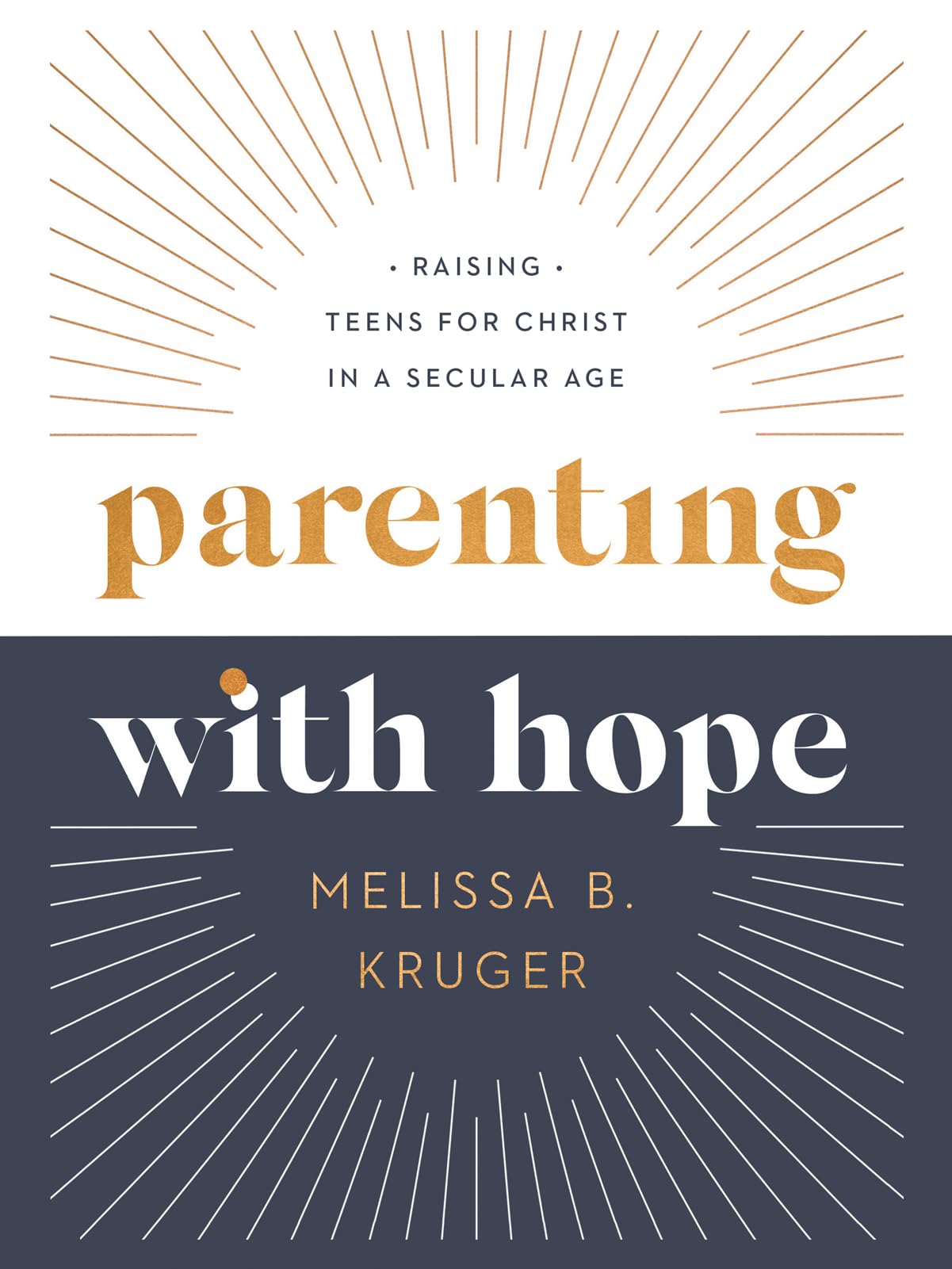 Parenting with Hope: Raising Teens for Christ in a Secular Age 9780736986267