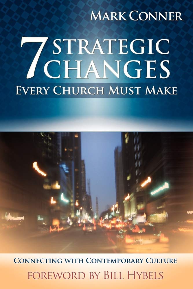 7 Strategic Changes Every Church Must Make: Connecting with Contemporary Culture 9781593830519