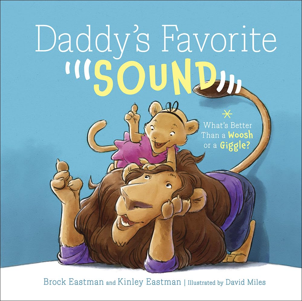 Daddy's Favorite Sound: What's Better Than a Woosh or a Giggle? 9780736974745