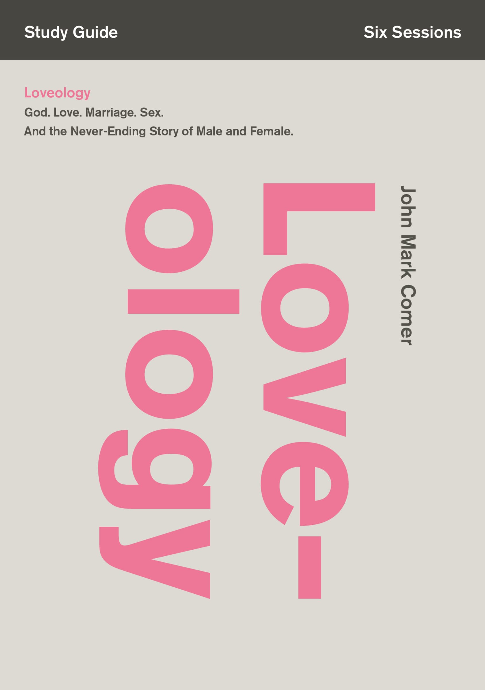 Loveology Study Guide: God. Love. Marriage. Sex. And the Never-Ending Story of Male and Female. 9780310688372