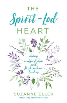 The Spirit-Led Heart: Living a Life of Love and Faith without Borders 9780764230165