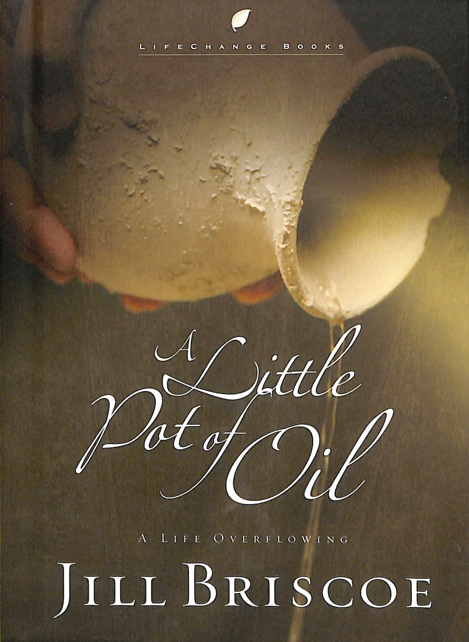 A Little Pot of Oil: A Life Overflowing (LifeChange Books) 9781590522349