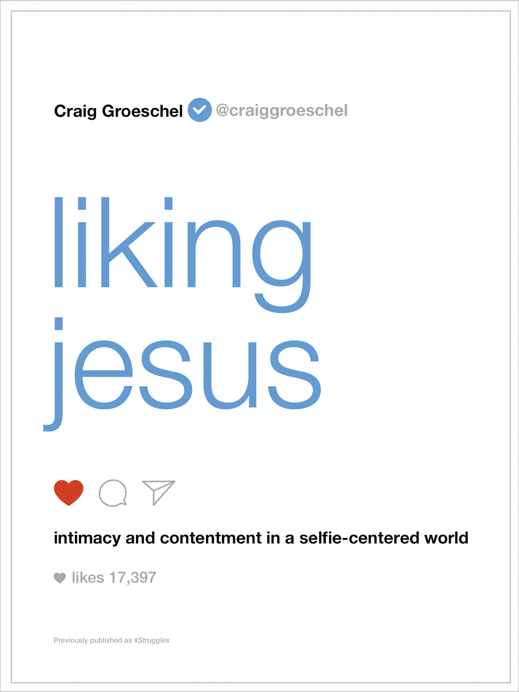 Liking Jesus: Intimacy and Contentment in a Selfie-Centered World 9780310343066