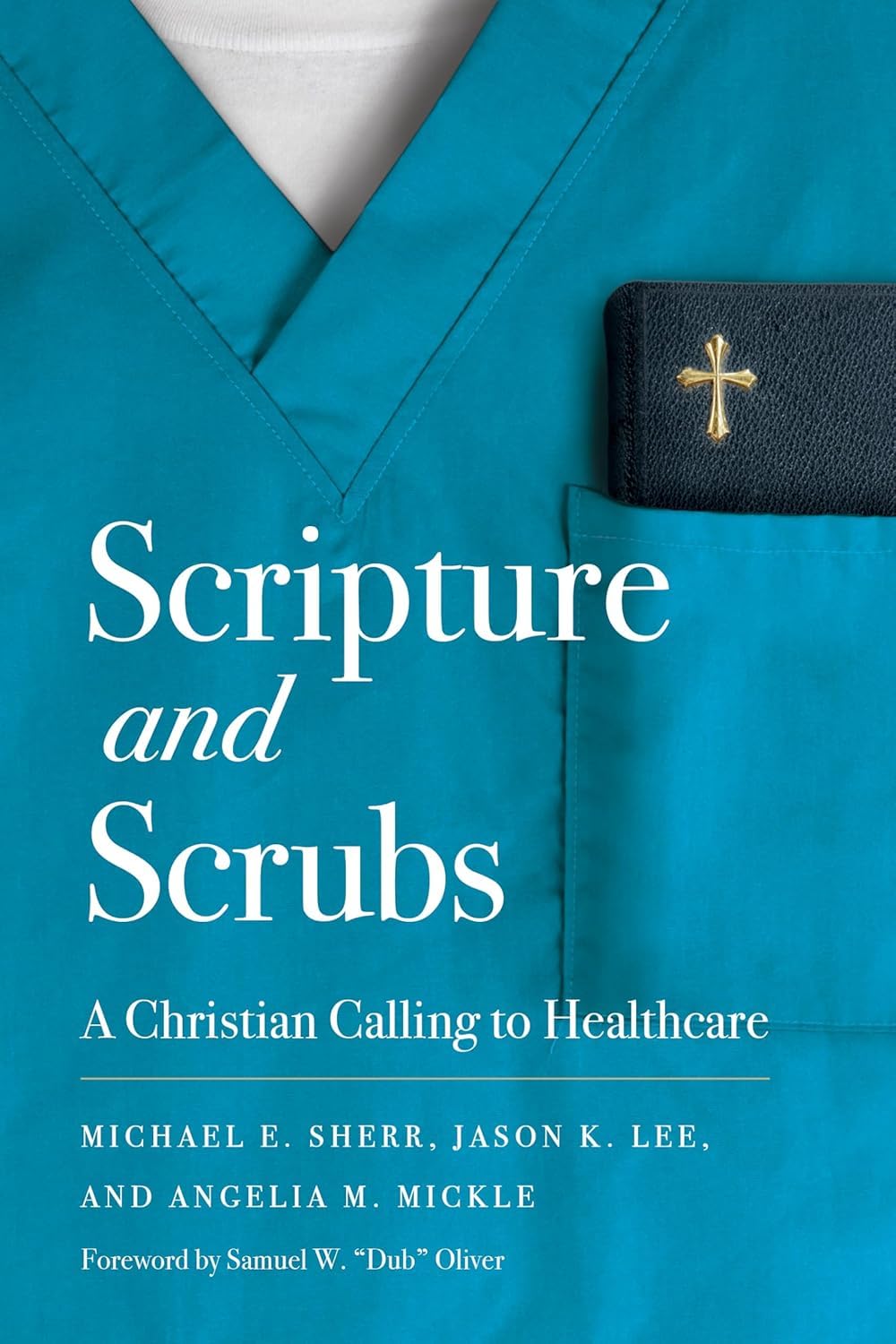 Scripture and Scrubs: A Christian Calling to Healthcare 9781087789224
