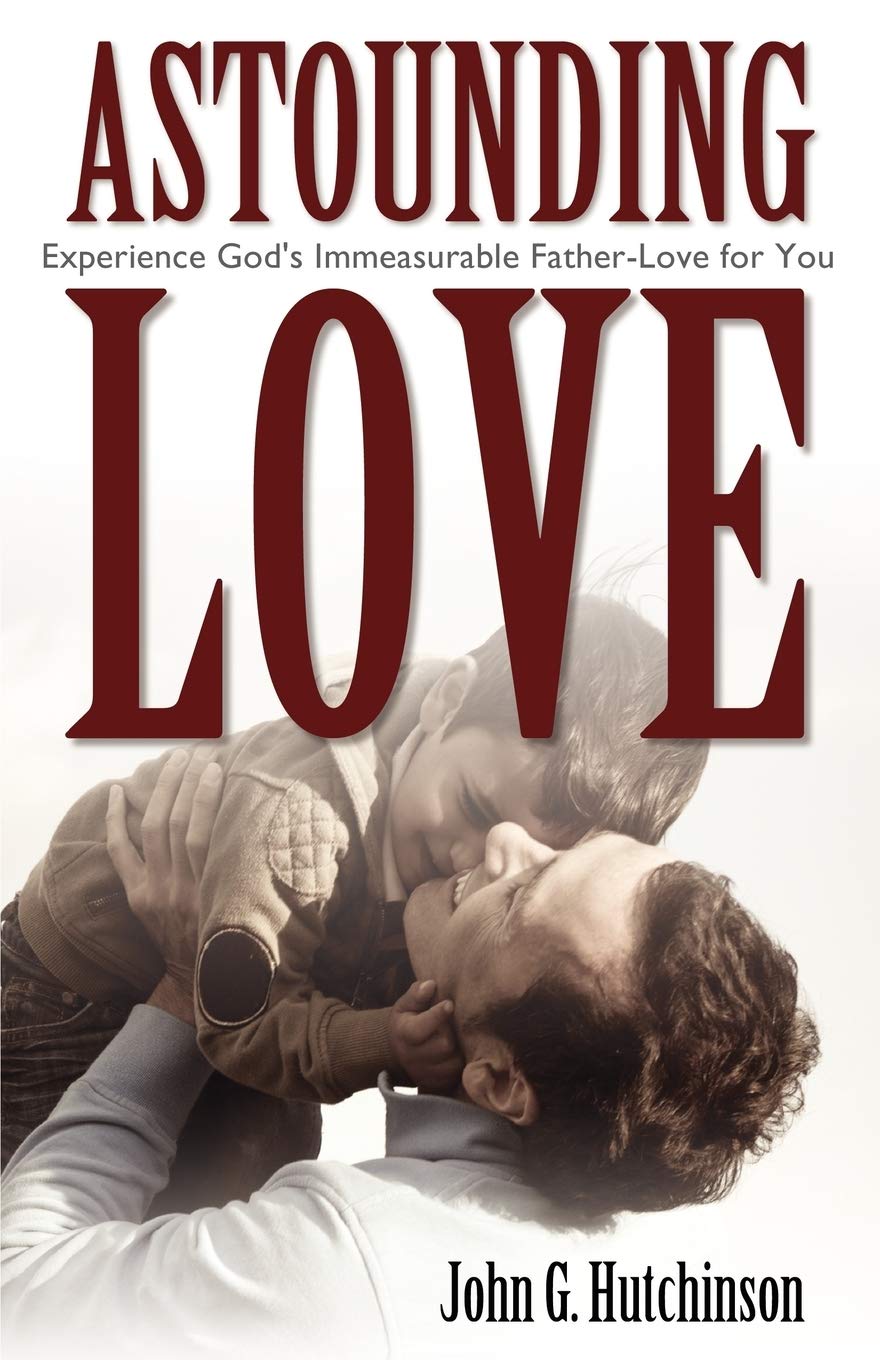 Astounding Love: Experience God's Immeasurable Father-Love for You 9781770691414