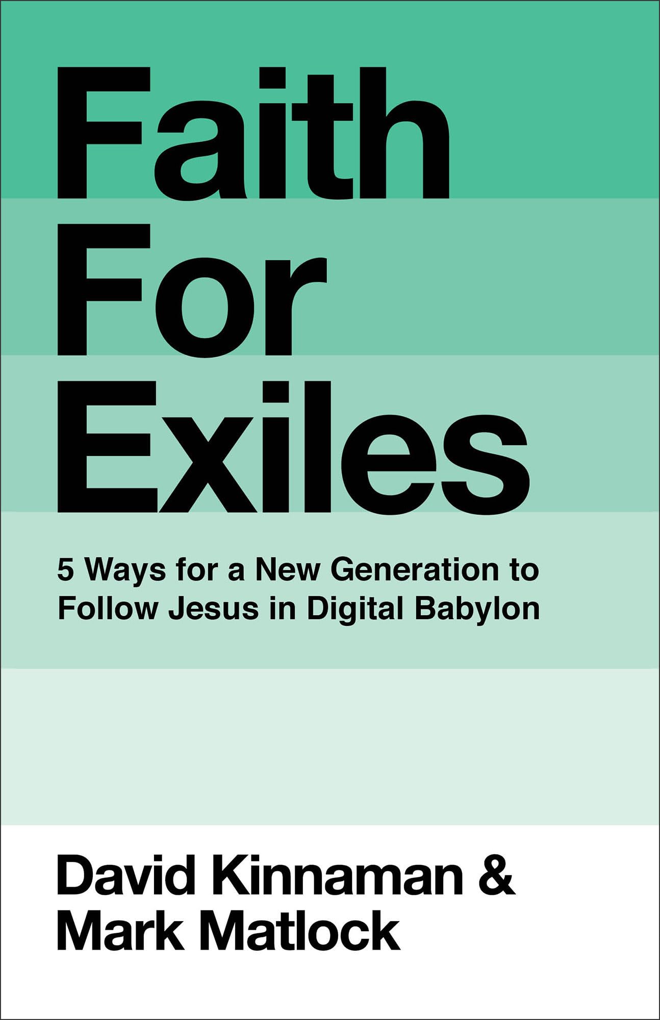 Faith for Exiles: 5 Ways for a New Generation to Follow Jesus in Digital Babylon 9781540905277