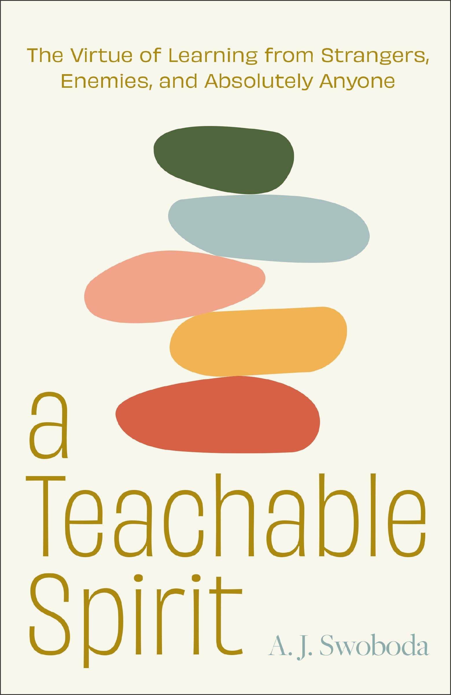 A Teachable Spirit: The Virtue of Learning from Strangers, Enemies, and Absolutely Anyone 9780310153436