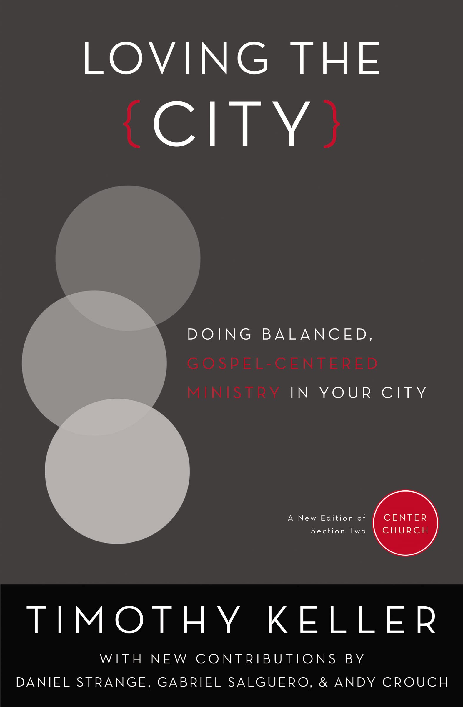 Loving the City: Doing Balanced, Gospel-Centered Ministry in Your City (Center Church) 9780310514084