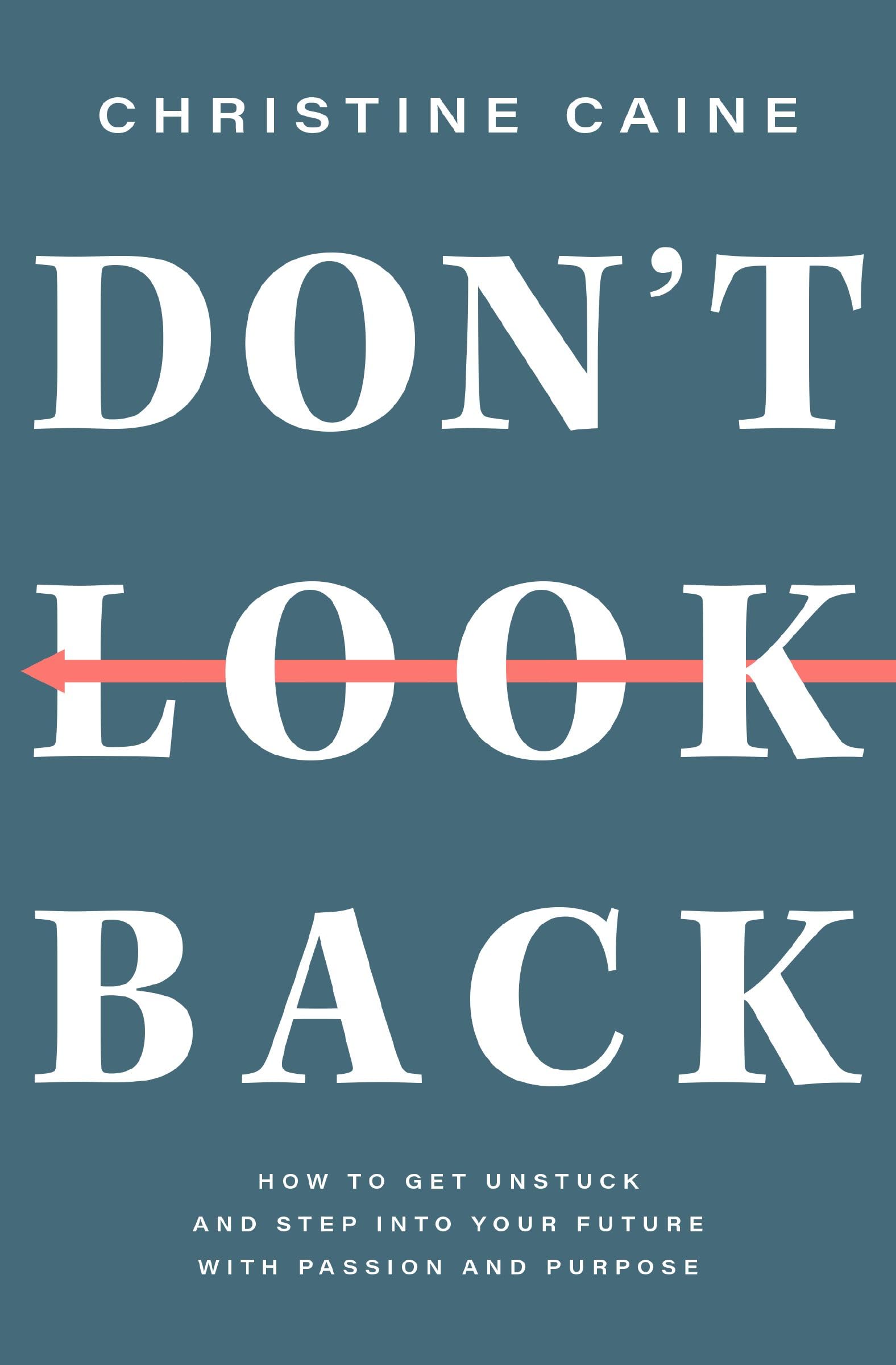 Don't Look Back: Getting Unstuck and Moving Forward with Passion and Purpose 9781400226665