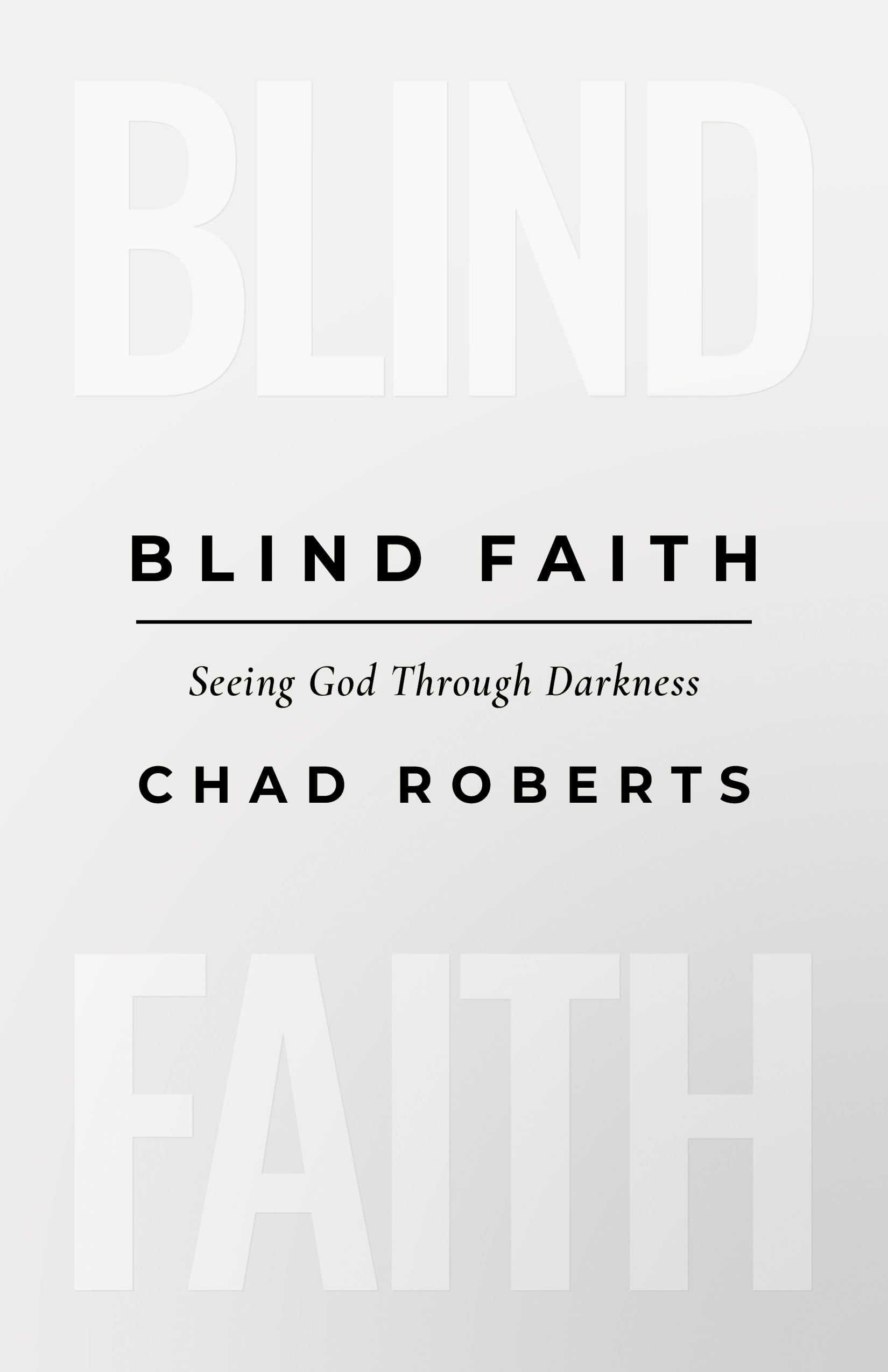 Blind Faith: Seeing God Through Darkness 9798384528609