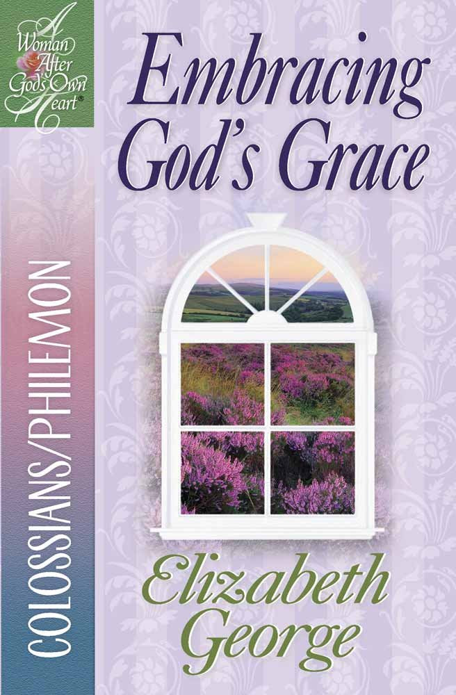 Embracing God's Grace: Colossians/Philemon (A Woman After God's Own Heart®) 9780736912464