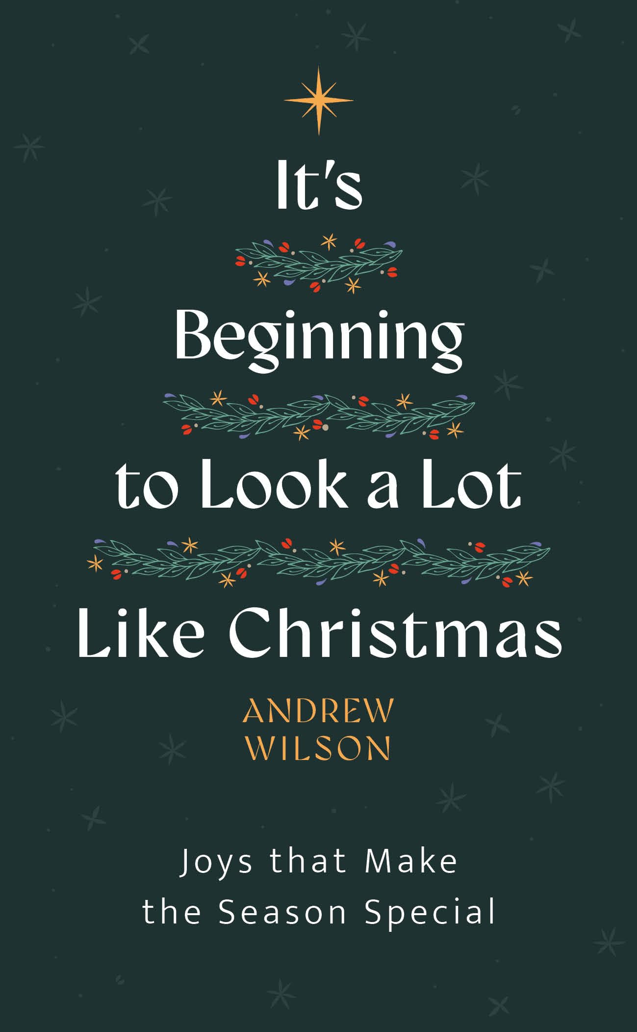 It's Beginning to Look a Lot Like Christmas: Joys That Make the Season Special (Introduction to Christianity, evangelistic book to give away, great for outreach) 9781802541113