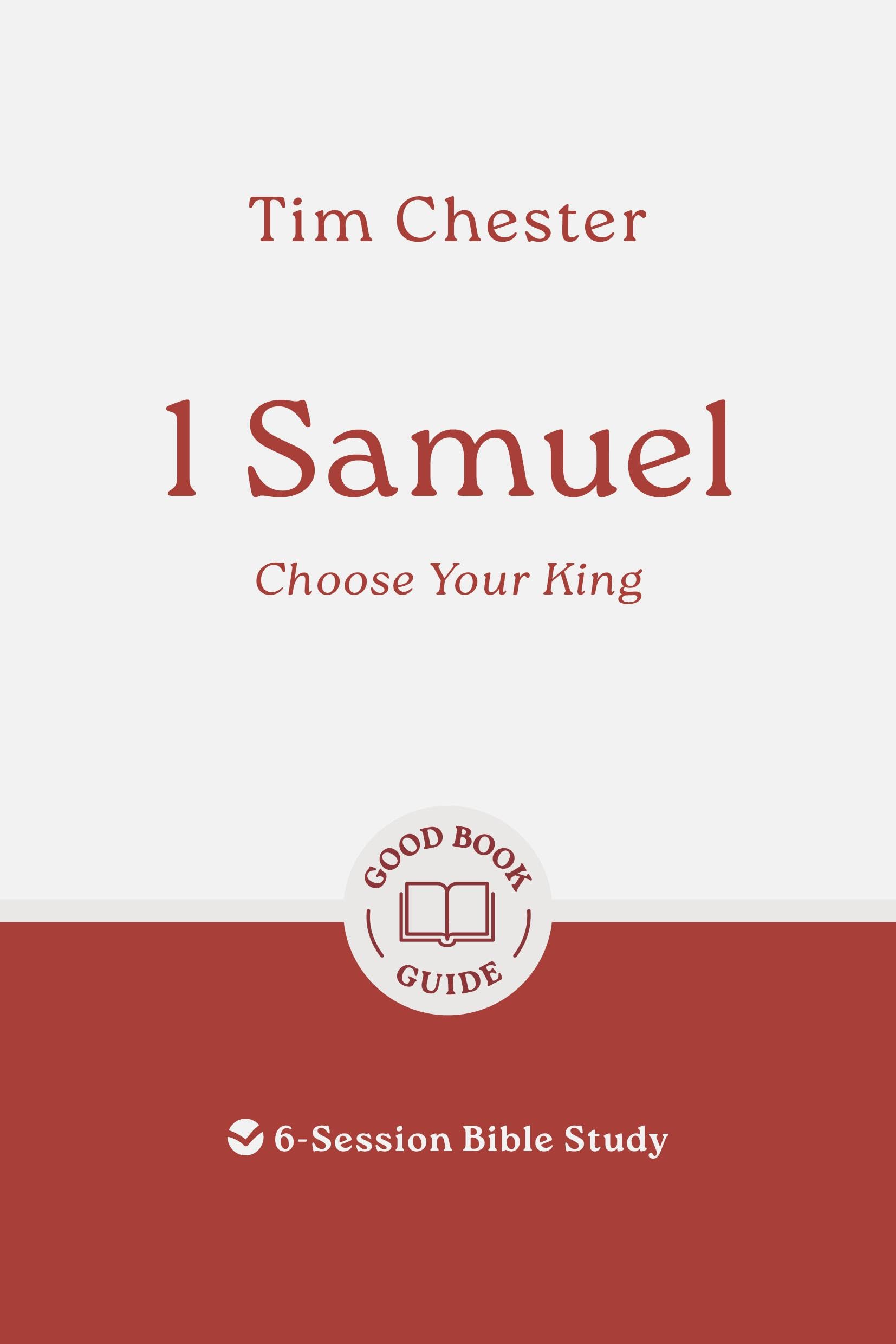 1 Samuel: Choose Your King: 6-Session Bible Study (Good Book Guides) 9781802541489