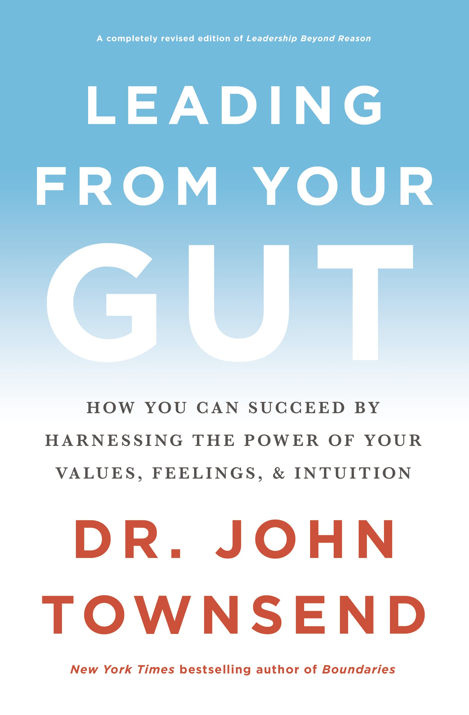 Leading from Your Gut: How You Can Succeed by Harnessing the Power of Your Values, Feelings, and Intuition 9780310350118