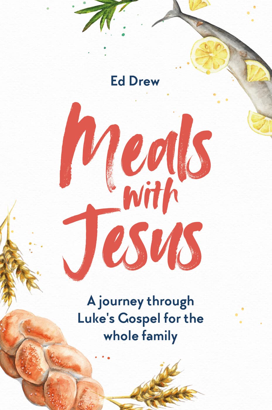 Meals With Jesus: A Journey Through Luke's Gospel for the Whole Family (A Daily Dinner Table Devotional for Families) 9781784985769