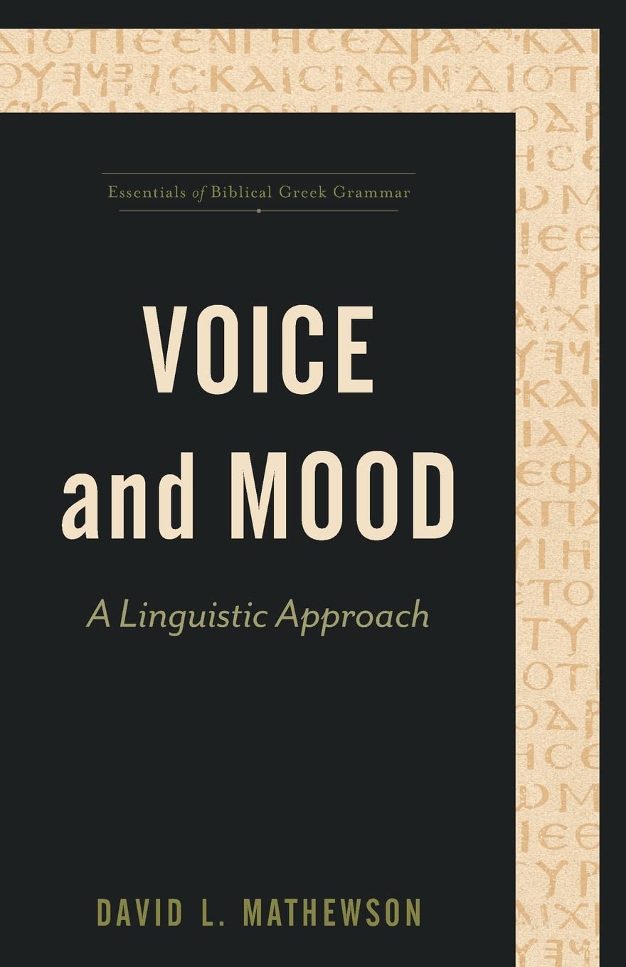 Voice and Mood: A Linguistic Approach (Essentials of Biblical Greek Grammar) 9781540961433
