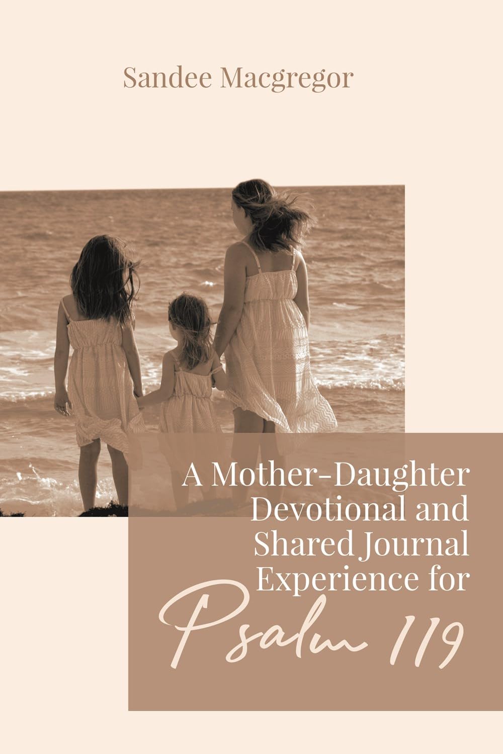 A Mother-Daughter Devotional and Shared Journal Experience for Psalm 119 9781988928418