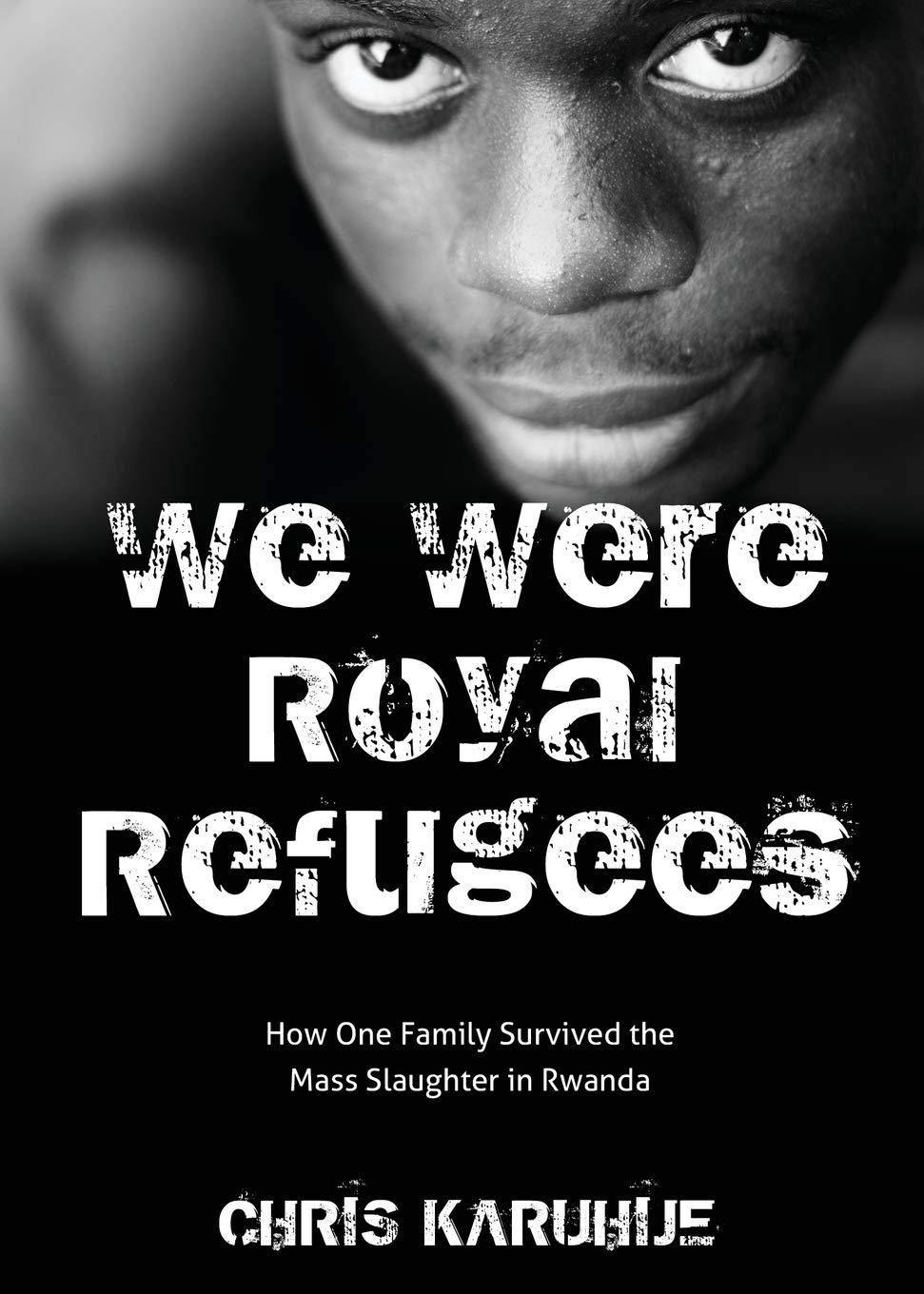 We Were Royal Refugees: How One Family Survived the Mass Slaughter in Rwanda 9781486615612