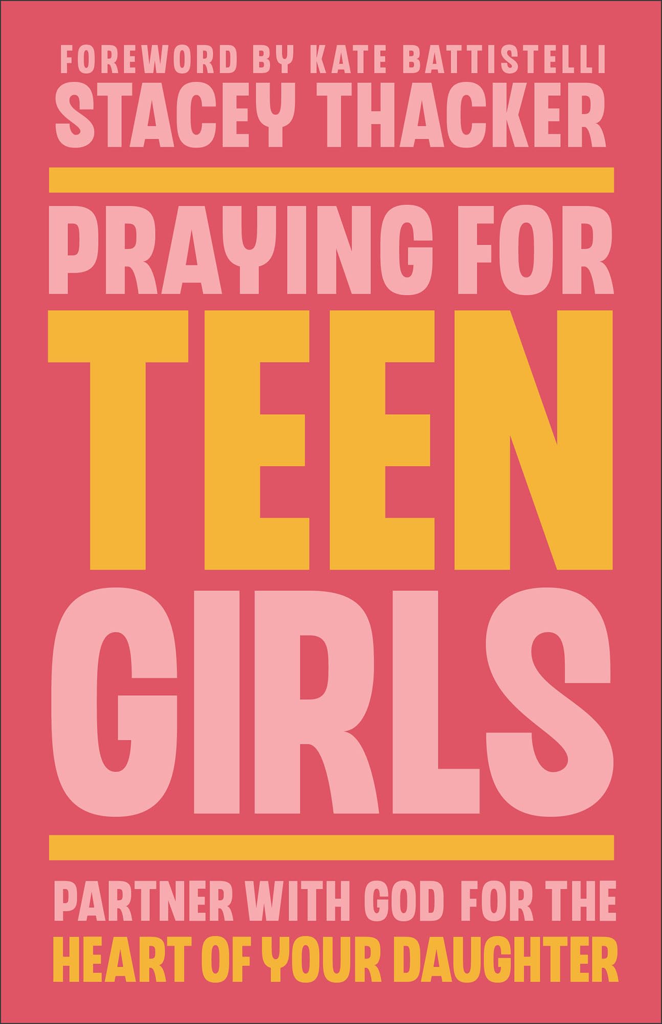 Praying for Teen Girls: Partner with God for the Heart of Your Daughter 9780764243738