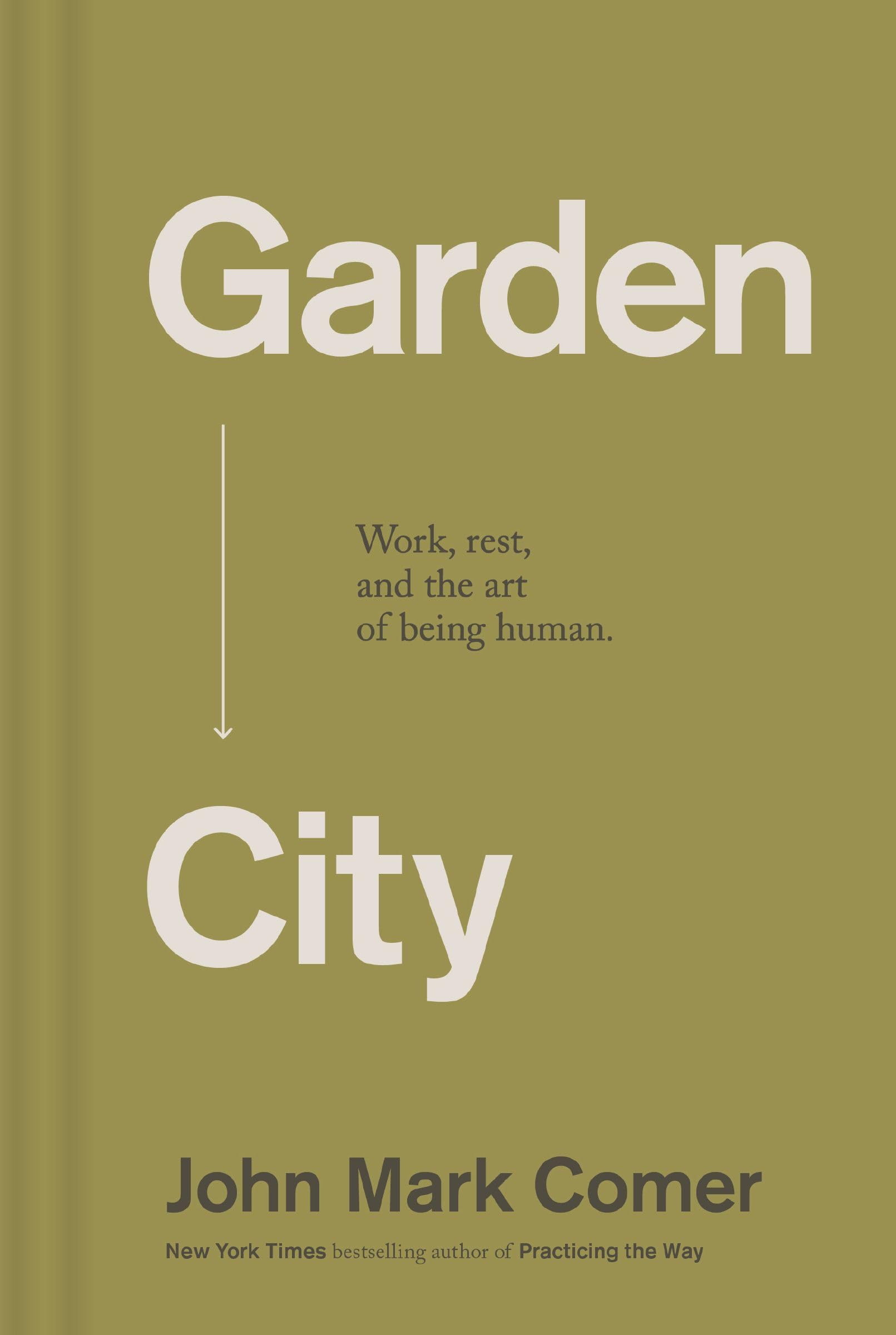 Garden City: Work, Rest, and the Art of Being Human. 9781400257225
