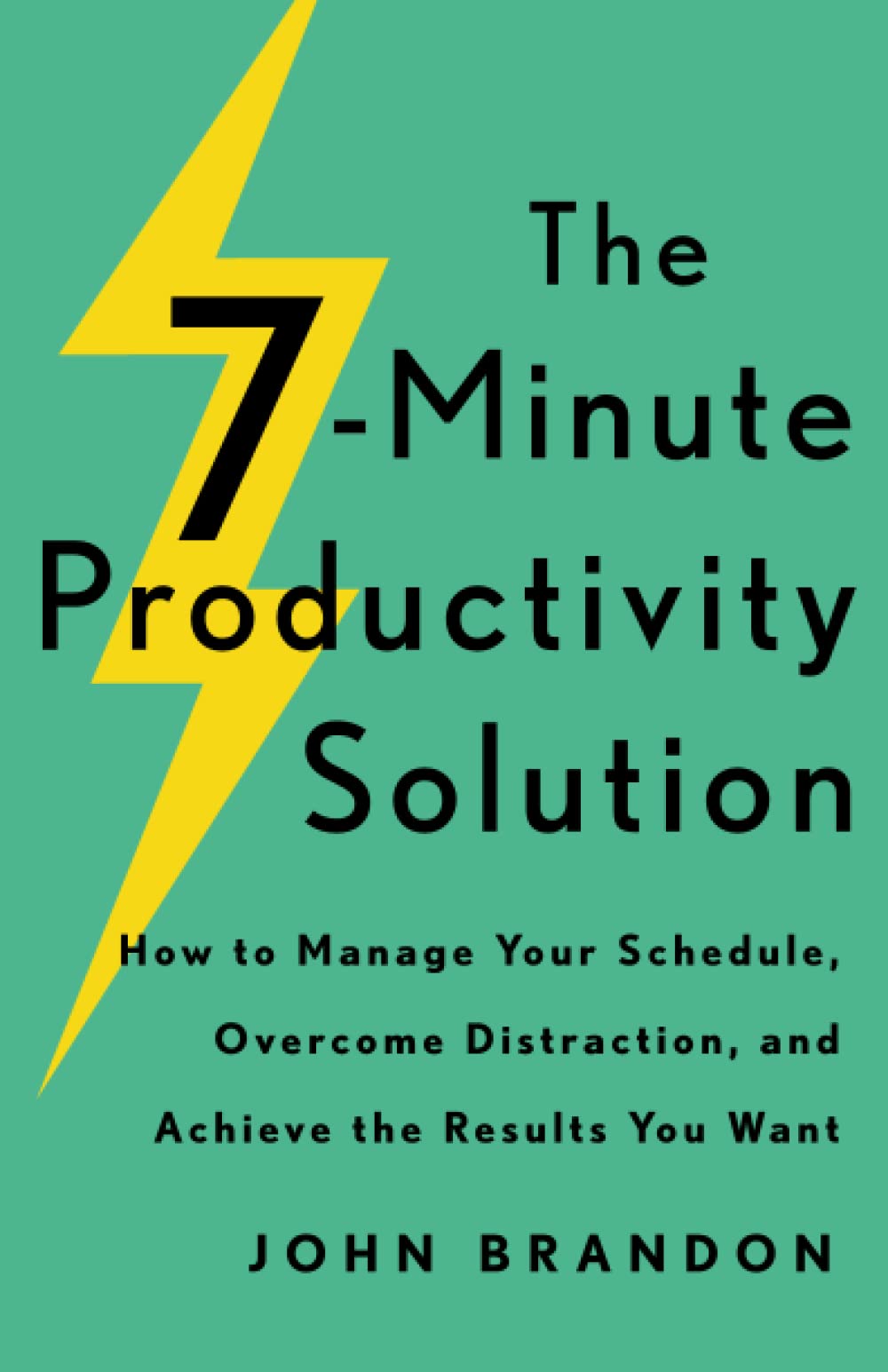 The 7-Minute Productivity Solution: How to Manage Your Schedule, Overcome Distraction,  9780800740252
