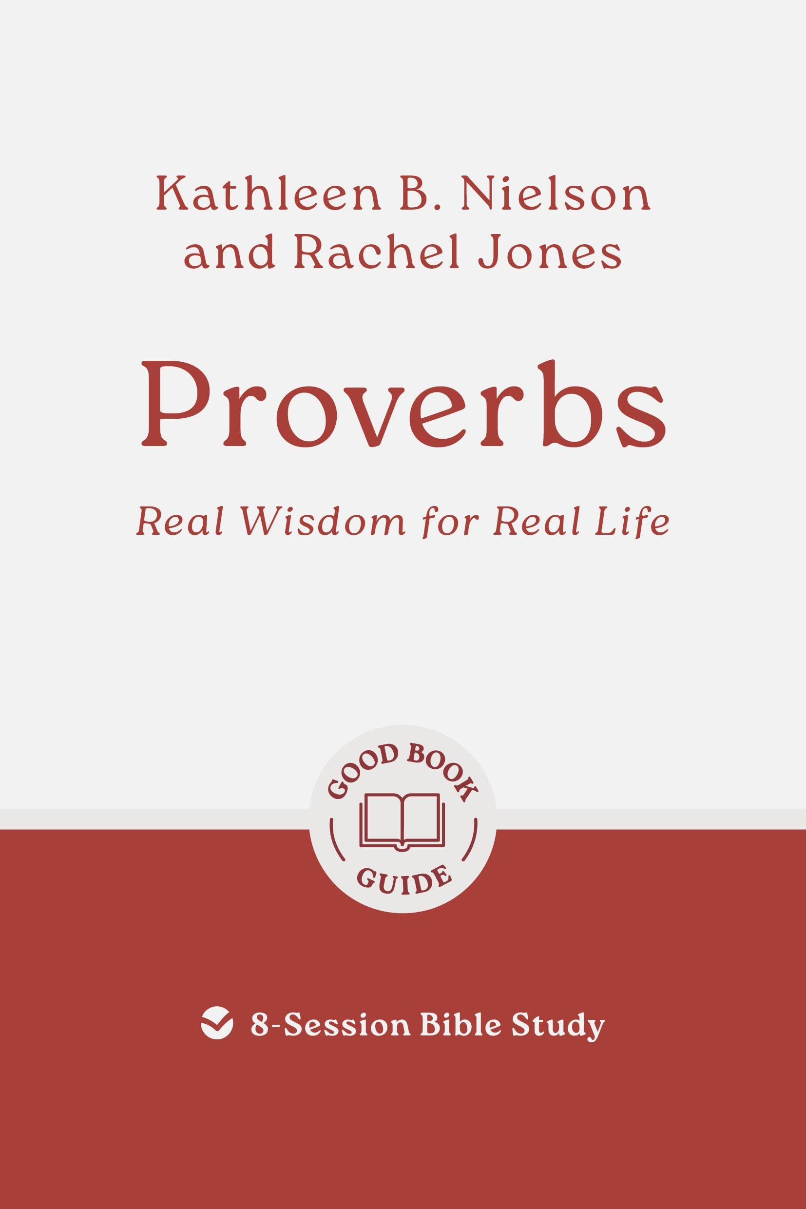 Proverbs: Real Wisdom for Real Life: 8-Session Bible Study 9781802541878