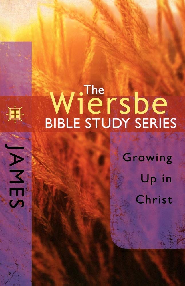 The Wiersbe Bible Study Series: James: Growing Up in Christ 9780781445719