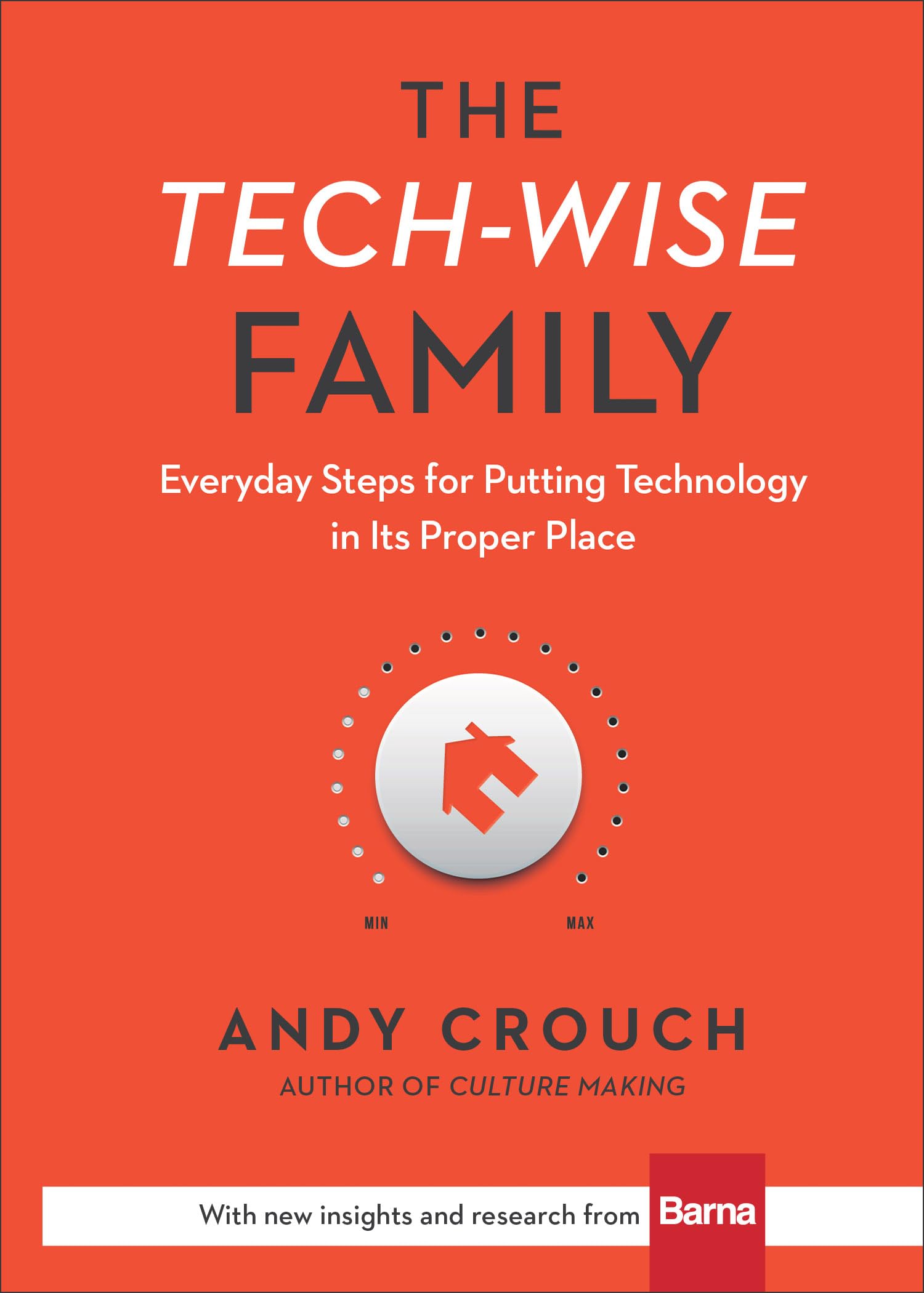 The Tech-Wise Family: Everyday Steps for Putting Technology in Its Proper Place 9780801018664