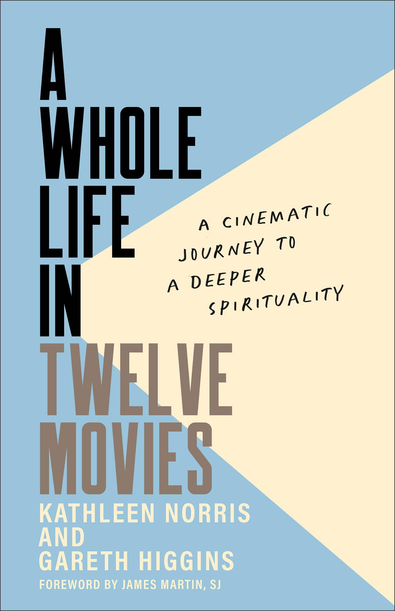 A Whole Life in Twelve Movies: A Cinematic Journey to a Deeper Spirituality 9781587436338