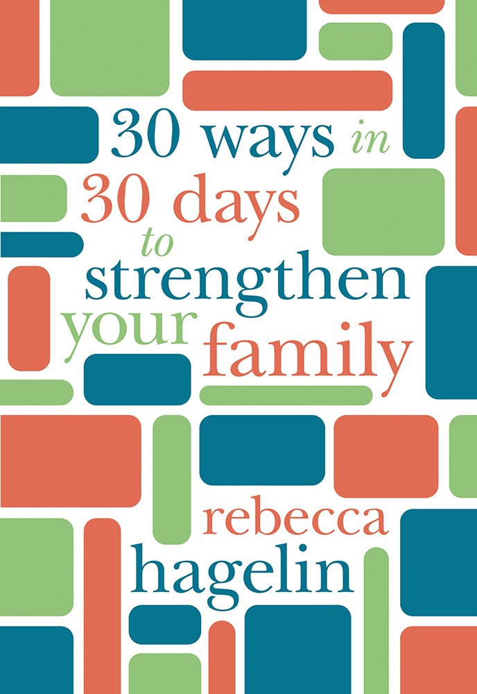 30 Ways in 30 Days to Strengthen Your Family 9781434710376