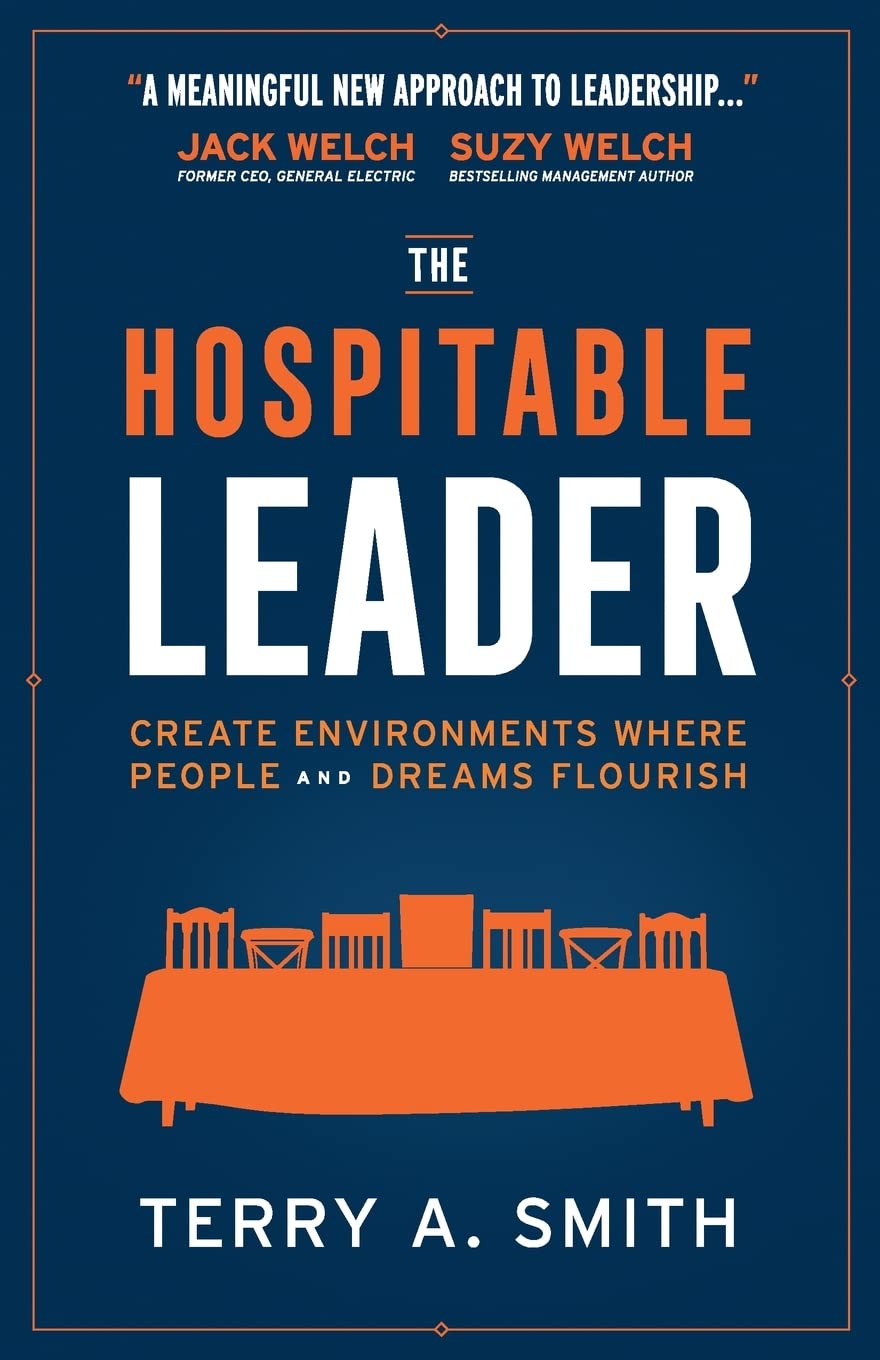 The Hospitable Leader: Create Environments Where People and Dreams Flourish 9780764241949