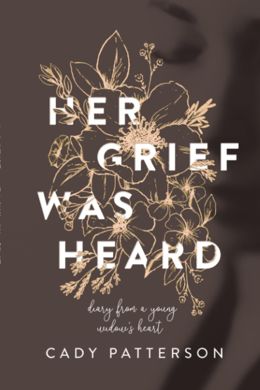 Her Grief Was Heard: Diary From A Young Widow's Heart 9781610364041