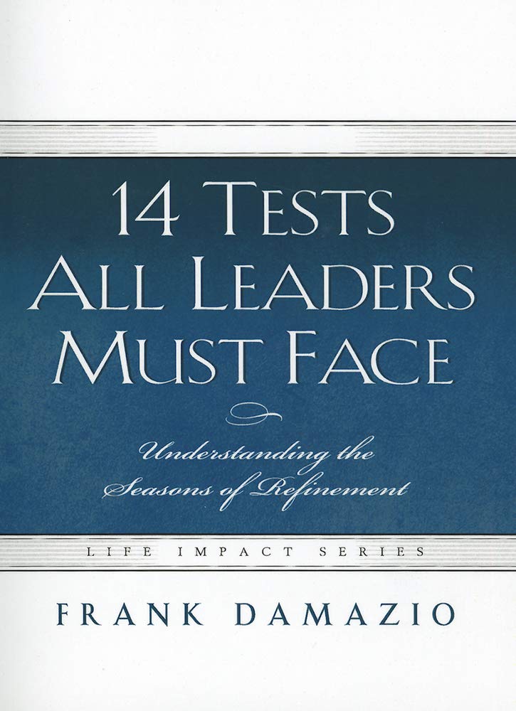 14 Tests All Leaders Must Face: Understanding the Seasons of Refinement (Life Impact) 9781593830571