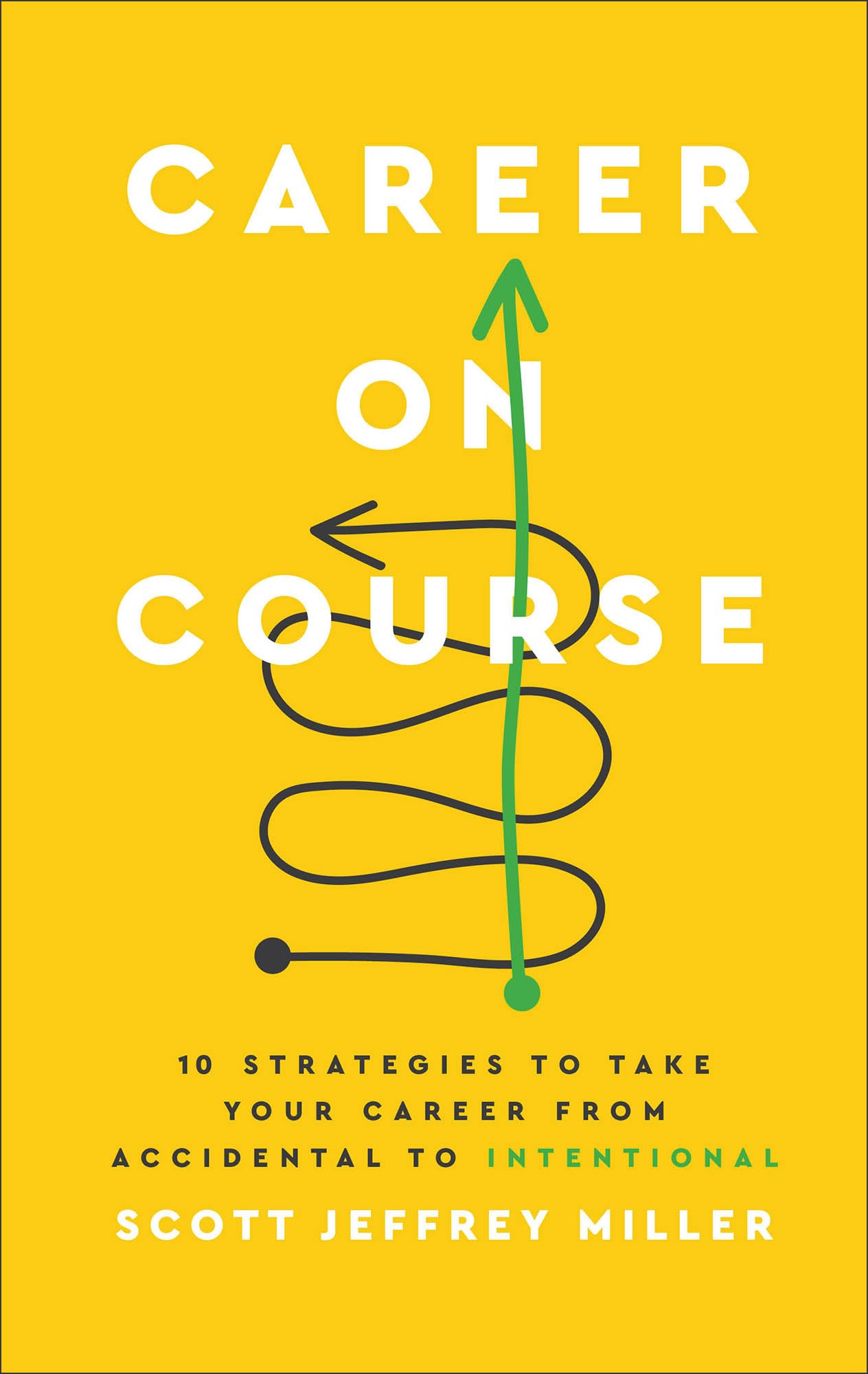 Career on Course: 10 Strategies to Take Your Career from Accidental to Intentional 9781540903426