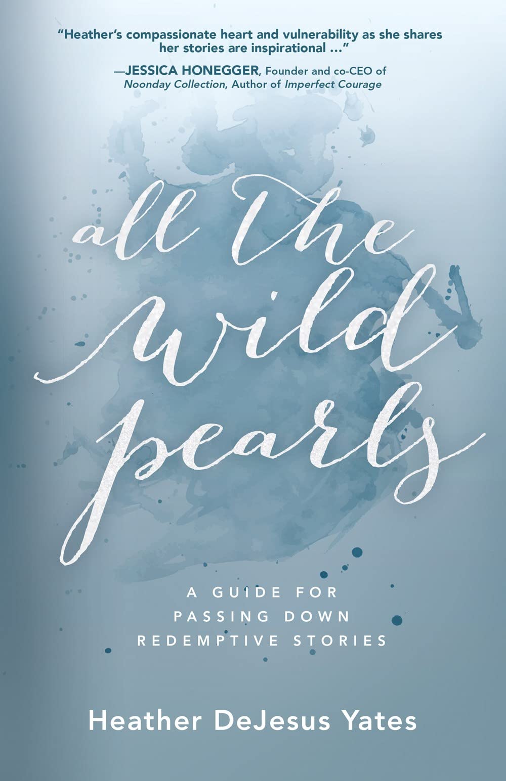 All the Wild Pearls: A Guide for Passing Down Redemptive Stories 9781610369916