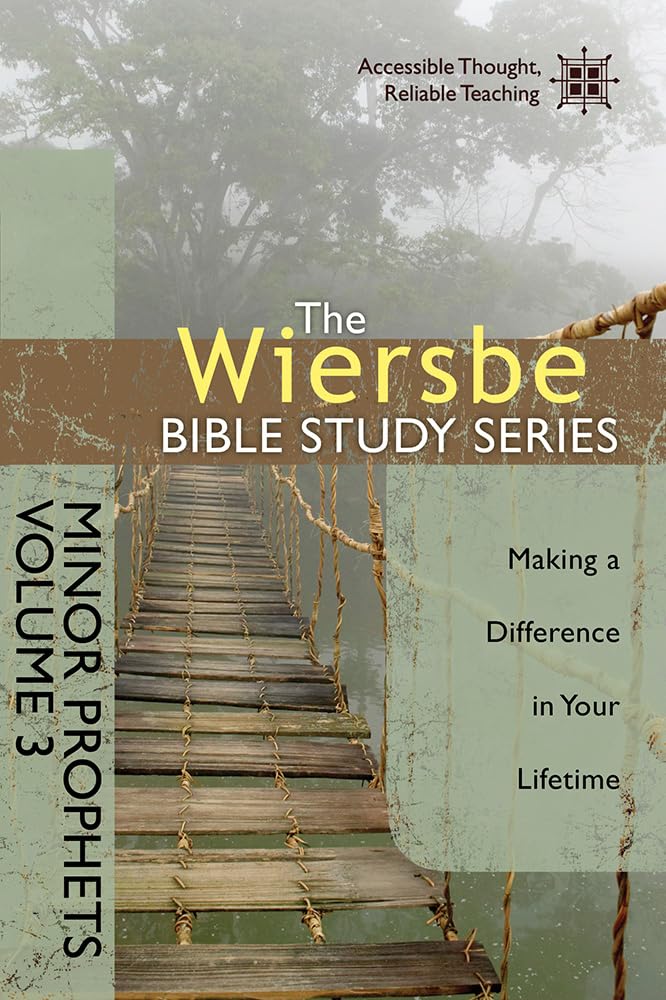 The Wiersbe Bible Study Series: Minor Prophets Vol. 3: Making a Difference in Your Lifetime 9780781410403