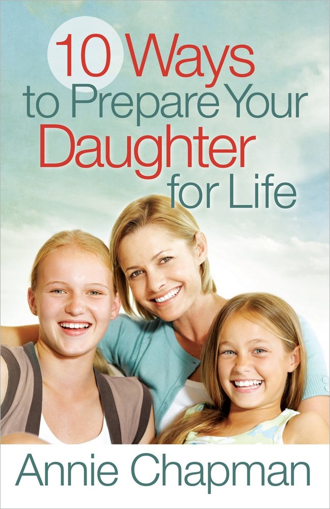 10 Ways to Prepare Your Daughter for Life 9780736946278
