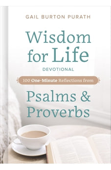 Wisdom for Life Devotional: 100 One-Minute Reflections from Psalms and Proverbs