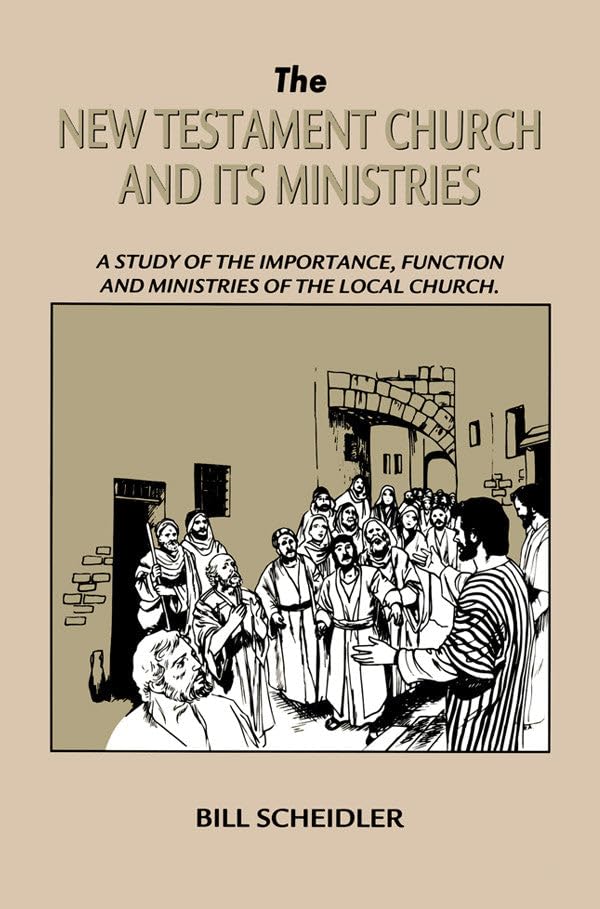 The New Testament Church & Its Ministries 9780914936435