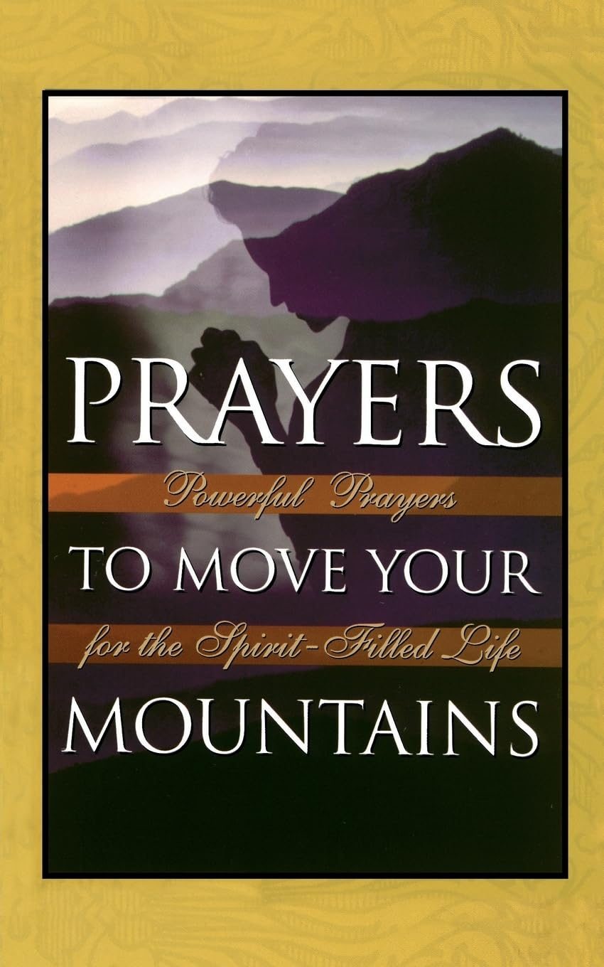 Prayers to Move Your Mountains: Powerful Prayers for the Spirit-Filled Life 9780785286523