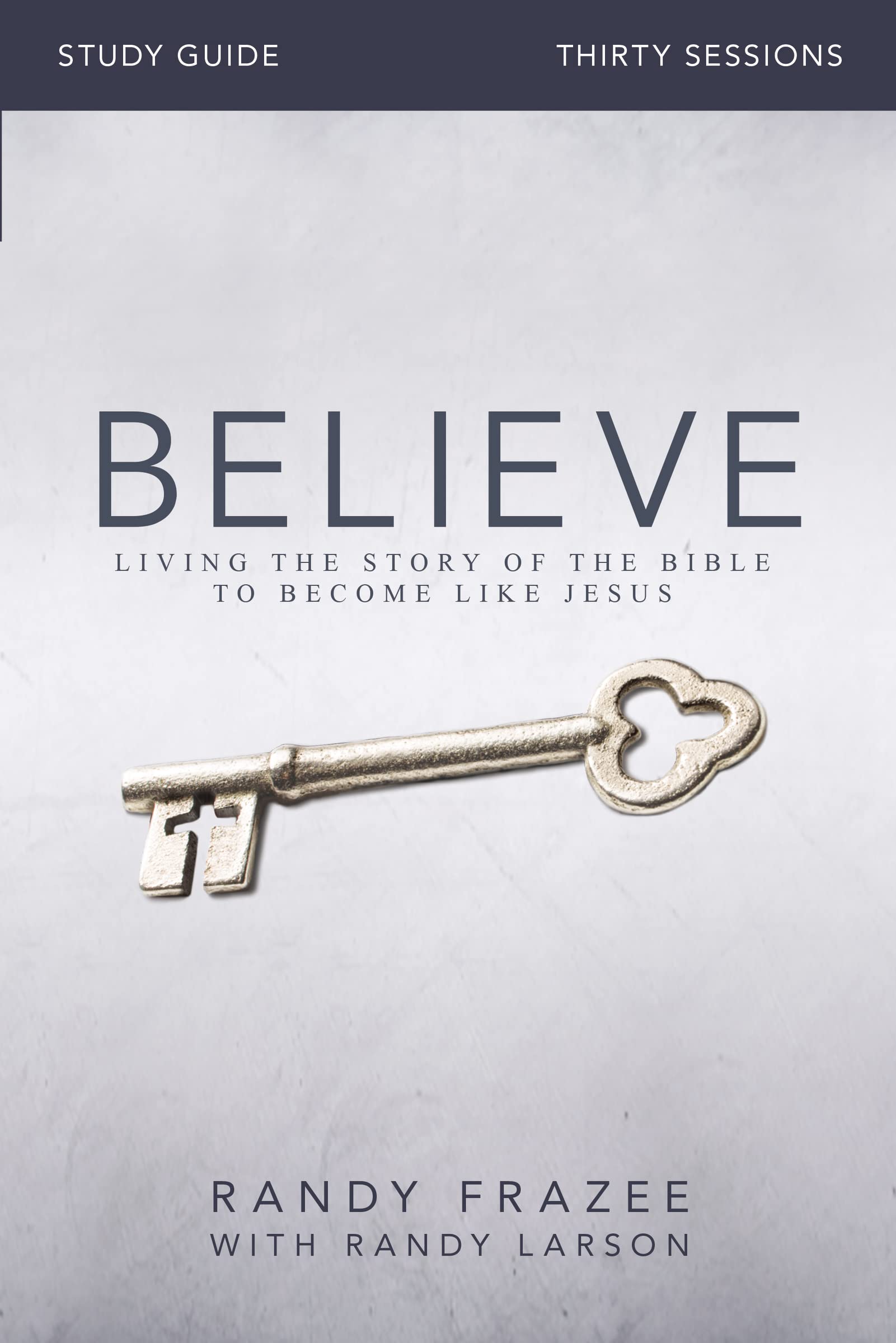 Believe Study Guide: Living the Story of the Bible to Become Like Jesus 9780310826118