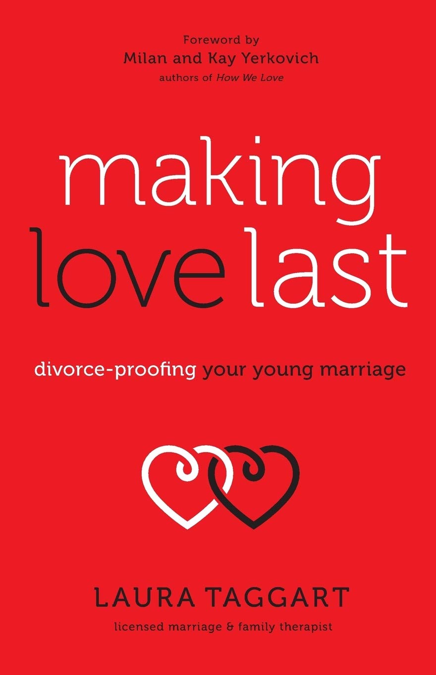 Making Love Last: Divorce-Proofing Your Young Marriage 9780800727857